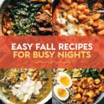 22 Easy Fall Recipes for Busy Nights