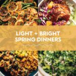 30 Light and Bright Spring Dinner Recipes
